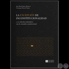 LA EXCEPCIÓN DE INCONSTITUCIONALIDAD y su relación sistemática con la consulta constitucional - Autores: JOSÉ RAÚL TORRES KIRMSER / GIUSEPPE FOSSATI LÓPEZ - Año 2022